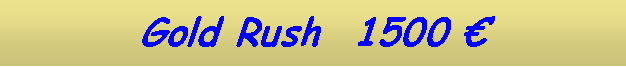 Text Box: Gold Rush  1500 