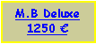 Text Box: M.B Deluxe950 €