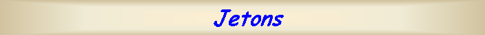 Text Box:  Jetons