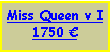 Text Box: Miss Queen v I1750 