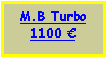 Text Box: M.B Turbo1100 