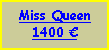 Text Box: Miss Queen1400 