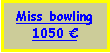 Text Box: Miss bowling1050 