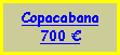 Text Box: Copacabana700 €