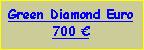 Text Box: Green Diamond Euro700 