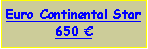 Text Box: Euro Continental Star650 €